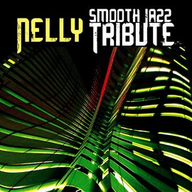 Cover image for Nelly Smooth Jazz Tribute