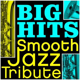 Cover image for Big Hits Smooth Jazz Tribute