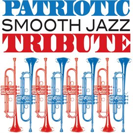 Cover image for Patriotic Smooth Jazz Tribute