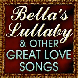 Cover image for Bella's Lullaby & Other Love Songs