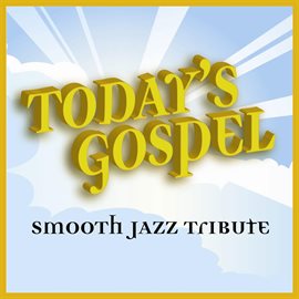 Cover image for Today's Gospel Smooth Jazz Tribute