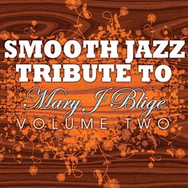 Cover image for Mary J. Blige Smooth Jazz Tribute 2