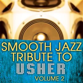 Cover image for Usher Smooth Jazz Tribute, Volume 2