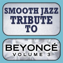 Cover image for Beyonce Smooth Jazz Tribute 3