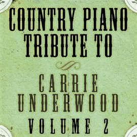 Cover image for Carrie Underwood Country Piano Tribute, Volume 2