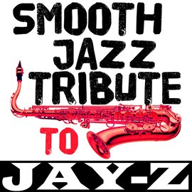 Cover image for Jay-Z Smooth Jazz Tribute Ep