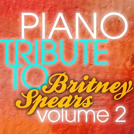 Cover image for Britney Spears Piano Tribute 2 - EP