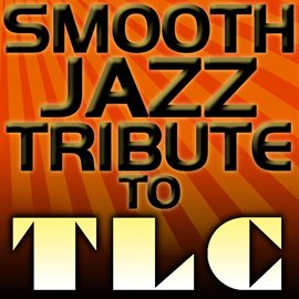 Cover image for Tlc Smooth Jazz Tribute Ep