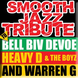 Cover image for Smooth Jazz Tribute To Bell Biv Devoe, Heavy D & The Boyz, And Warren G