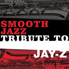 Cover image for Jay-Z Smooth Jazz Tribute