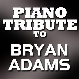 Cover image for Bryan Adams Piano Tribute