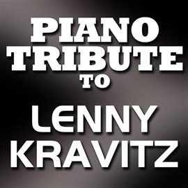 Cover image for Lenny Kravitz Piano Tribute