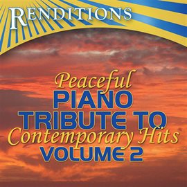 Cover image for Peaceful Piano Tribute To Contemporary Hits, Volume 2