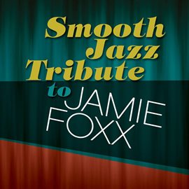 Cover image for Jamie Foxx Smooth Jazz Tribute