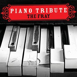 Cover image for The Fray Piano Tribute