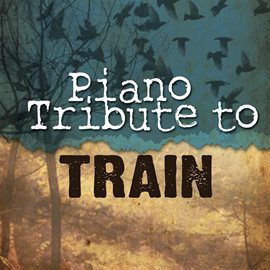 Cover image for Train Piano Tribute