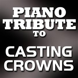 Cover image for Casting Crowns Piano Tribute Ep