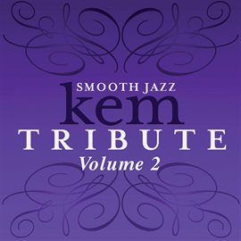 Cover image for Kem Smooth Jazz Tribute, Volume 2