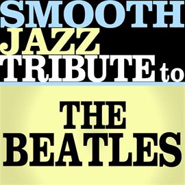 Cover image for The Beatles Smooth Jazz Tribute