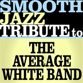 Cover image for Average White Band Smooth Jazz Tribute