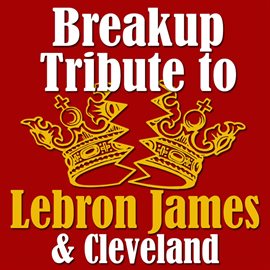 Cover image for Breakup Tribute To Lebron James & Cleveland
