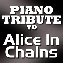 Cover image for Alice In Chains Piano Tribute Ep