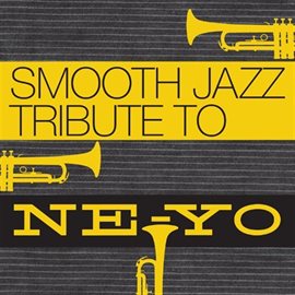 Cover image for Ne-yo Smooth Jazz Tribute