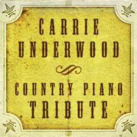 Cover image for The Complete Carrie Underwood Piano Tribute