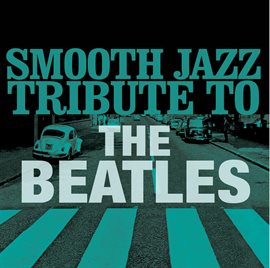 Cover image for Smooth Jazz Tribute To The Beatles