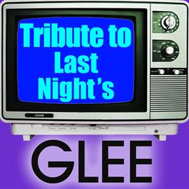Cover image for Piano Tribute To Last Night's Glee