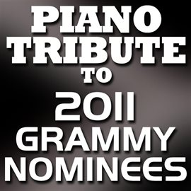 Cover image for Piano Tribute To The 2011 Grammy Nominees