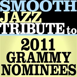 Cover image for Smooth Jazz Tribute To The 2011 Grammy Nominees