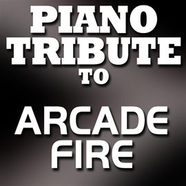 Cover image for Arcade Fire Piano Tribute Ep