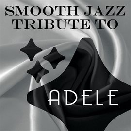 Cover image for Smooth Jazz Tribute To Adele