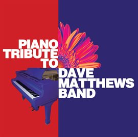 Cover image for Piano Tribute To Dave Matthews Band