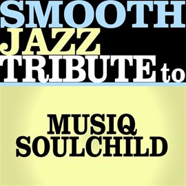 Cover image for Smooth Jazz Tribute To Musiq Soulchild Ep