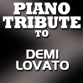 Cover image for Piano Tribute To Demi Lovato