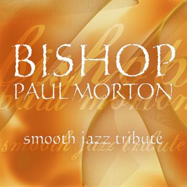 Cover image for Bishop Paul Morton Smooth Jazz Tribute