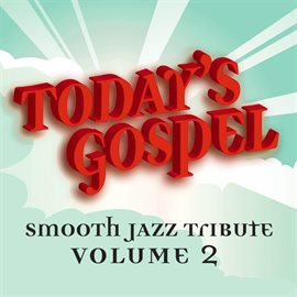 Cover image for Today's Gospel Smooth Jazz Tribute 2