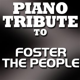 Cover image for Piano Tribute To Foster The People