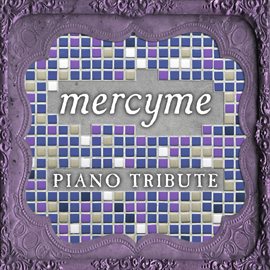 Cover image for Mercyme Piano Tribute