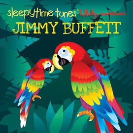 Cover image for Sleepytime Tunes: Jimmy Buffett Lullaby Renditions