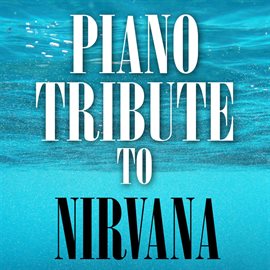 Cover image for Piano Tribute To Nirvana: Nevermind