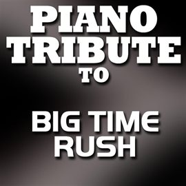 Cover image for Piano Tribute To Big Time Rush - Ep