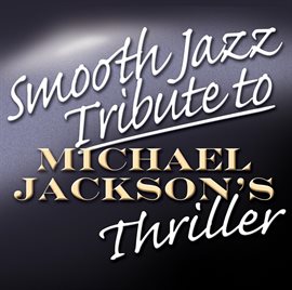 Cover image for Smooth Jazz Tribute To Michael Jackson : Thriller