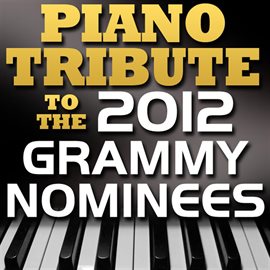 Cover image for Piano Tribute To The 2012 Grammy Nominees