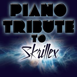 Cover image for Piano Tribute To Skrillex