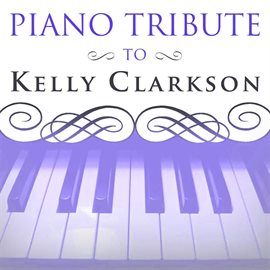 Cover image for Piano Tribute To Kelly Clarkson