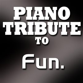 Cover image for Piano Tribute To Fun.