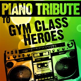 Cover image for Piano Tribute To Gym Class Heroes